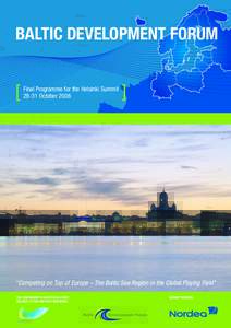 BALTIC DEVELOPMENT FORUM Final Programme for the Helsinki SummitOctober 2006 “Competing on Top of Europe – The Baltic Sea Region in the Global Playing Field” The 2006 Summit is an official event