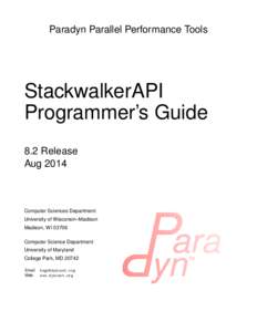 Paradyn Parallel Performance Tools  StackwalkerAPI Programmer’s Guide 8.2 Release Aug 2014