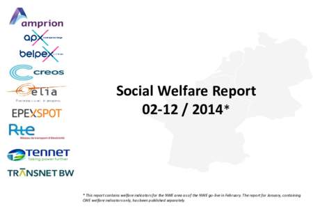 Social Welfare Report* * This report contains welfare indicators for the NWE area as of the NWE go-live in February. The report for January, containing CWE welfare indicators only, has been published separat