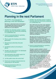 Royal Town Planning Institute (RTPI) Planning in the next Parliament March 2015 Planning in the next Parliament The RTPI’s 10 proposals for