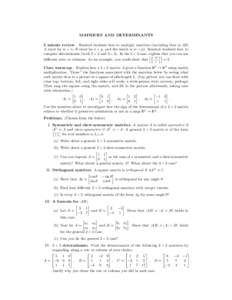 MATRICES AND DETERMINANTS 5 minute review. Remind students how to multiply matrices (including that in AB, A must be m × n, B must be n × p, and the result is m × p). Remind students how to compute determinants (both 