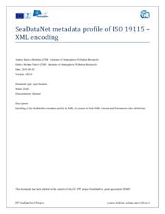 SeaDataNet metadata profile of ISO 19115 – XML encoding Author: Enrico Boldrini (CNR - Institute of Atmospheric Pollution Research) Editor: Stefano Nativi (CNR - Institute of Atmospheric Pollution Research) Date: 2013-
