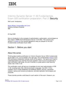 Informix Dynamic ServerFundamentals Exam 555 certification preparation, Part 2: Security Skill Level: Introductory Manoj Mohan () Advisory Software Engineer IBM