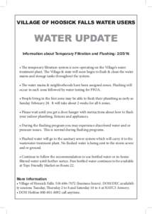 VILLAGE OF HOOSICK FALLS WATER USERS  WATER UPDATE Information about Temporary Filtration and Flushing:  • The temporary filtration system is now operating on the Village’s water treatment plant. The Village &