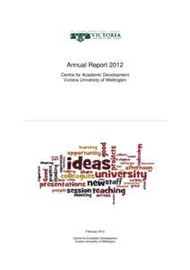 Annual Report 2012 Centre for Academic Development Victoria University of Wellington February 2013
