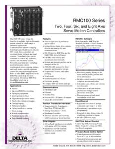 RMC100 Series Two, Four, Six, and Eight Axis Servo Motion Controllers The RMC100 series brings the benefits of modular, high-performance motion control to a wide range of