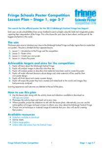 Fringe Schools Poster Competition Lesson Plan – Stage 1, age 5-7 The search for the official poster for the 2015 Edinburgh Festival Fringe has begun! Each year we ask schoolchildren from across Scotland to send us brig