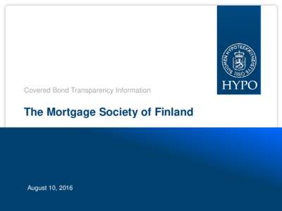 Covered Bond Transparency Information  The Mortgage Society of Finland August 10, 2016