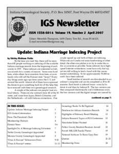 Indiana Genealogical Society, P.O. Box 10507, Fort Wayne INIGS Newsletter ISSNVolume 19, Number 2 April 2007 Editor: Meredith Thompson, 1455 Cherry Tree Rd., Avon IN 46123; E-mail newsletter@indge