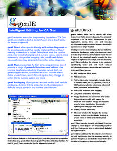 genIE Intelligent Editing for CA Gen genIE enhances the action diagramming capability of CA Gen. genIE is available as both a toolset Plug-in and a direct editor for the encyclopaedia. genIE Direct allows you to directly