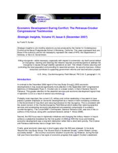Economic Development During Conflict: The Petraeus-Crocker Congressional Testimonies Strategic Insights, Volume VI, Issue 6 (December[removed]by Frank R. Gunter Strategic Insights is a bi-monthly electronic journal produce