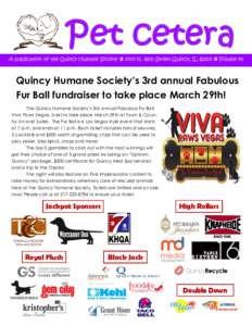 P et cetera  A publication of the Quincy Humane Society c 1705 N. 36th Street Quincy, ILc Volume 40 Quincy Humane Society’s 3rd annual Fabulous Fur Ball fundraiser to take place March 29th!