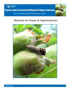Proyecto sobre la Transición del Manejo de Plagas en Manzano Tree Fruit Research & Extension Center Manual de los Grupos de Implementación  edición 2010