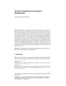 Network Visualization for Integrative Bioinformatics Andreas Kerren and Falk Schreiber Abstract Approaches to investigate biological processes have been of strong interest in the past few years and are the focus of sever