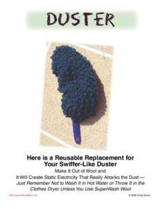 Duster  Here is a Reusable Replacement for Your Swiffer-Like Duster Make It Out of Wool and It Will Create Static Electricity That Really Atracks the Dust —
