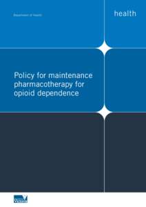 Policy for maintenance pharmacotherapy for opioid dependence Policy for maintenance pharmacotherapy for