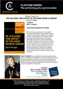 Platform Papers 36  RE-VALUING THE ARTIST IN THE NEW WORLD ORDER by David Pledger LAUNCH 5pm, 2 August