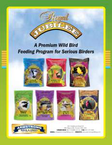 A Premium Wild Bird Feeding Program for Serious Birders 1021 Haldimand Road 20 RR2 Hagersville, Ontario N0A 1H0 ORDER DESKBIRD (2473) • FAX