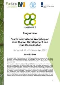 Programme Fourth International Workshop on Land Market Development and Land Consolidation Budapest, 12 – 15 November 2012 Introduction