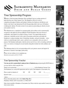 Tour Sponsorship Program Members of the Sacramento Mandarins Drum and Bugle Corps are seeking sponsors to help offset the costs of their Summer Tour. The Mandarins will travel via bus to competitions throughout Northern 