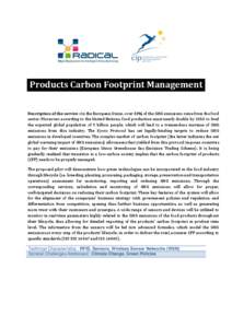 Products Carbon Footprint Management Description of the service : In the European Union, over 30% of the GHG emissions come from the food sector. Moreover, according to the United Nations, food production must nearly dou