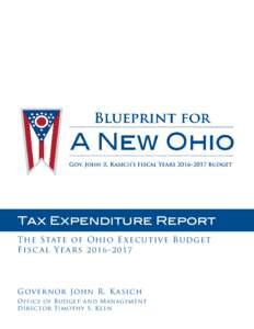 Tax Expenditure Report The State of Ohio E xecutive Budget Fiscal YearsG overnor John R . Ka sic h Office of Budget and Management