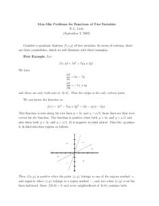 Max-Min Problems for Functions of Two Variables E. L. Lady (September 2, 2002) Consider a quadratic function f (x, y) of two variables. In terms of extrema, there are three possibilities, which we will illustrate with th