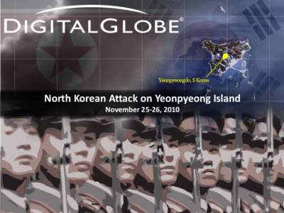 North Korean Attack on Yeonpyeong Island November 25-26, 2010 North Korean Attack Yeonpyeong Island, South Korea