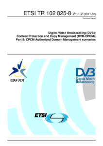 TRV1Digital Video Broadcasting (DVB); Content Protection and Copy Management (DVB-CPCM); Part 8: CPCM Authorized Domain Management scenarios