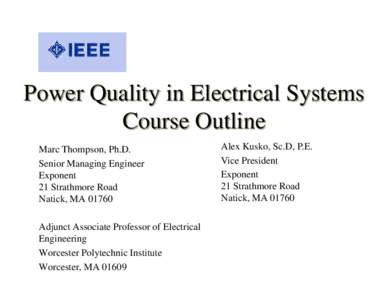 Power Quality in Electrical Systems Course Outline Marc Thompson, Ph.D. Senior Managing Engineer Exponent 21 Strathmore Road