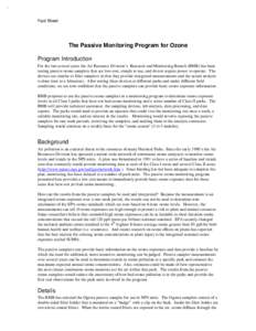 Fact Sheet  The Passive Monitoring Program for Ozone Program Introduction For the last several years the Air Resource Division’s Research and Monitoring Branch (RMB) has been testing passive ozone samplers that are low