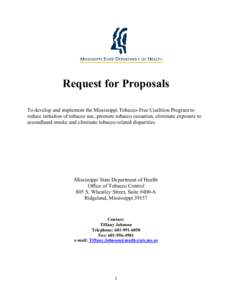 Request for Proposals To develop and implement the Mississippi Tobacco-Free Coalition Program to reduce initiation of tobacco use, promote tobacco cessation, eliminate exposure to secondhand smoke and eliminate tobacco-r