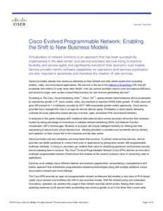 Solution Overview  Cisco Evolved Programmable Network: Enabling the Shift to New Business Models Virtualization of network functions is an approach that has been successfully implemented in the data center, and service p