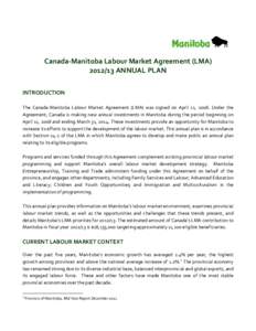 Canada-Manitoba Labour Market Agreement (LMAANNUAL PLAN INTRODUCTION The Canada‐Manitoba Labour Market Agreement (LMA) was signed on April 11, 2008. Under the Agreement, Canada is making new annual investment