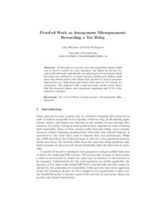 Proof-of-Work as Anonymous Micropayment: Rewarding a Tor Relay Alex Biryukov and Ivan Pustogarov University of Luxembourg, {alex.biryukov,ivan.pustogarov}@uni.lu