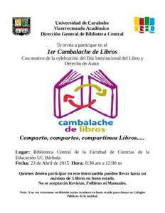 Universidad de Carabobo Vicerrectorado Académico Dirección General de Biblioteca Central Te invita a participar en el  1er Cambalache de Libros