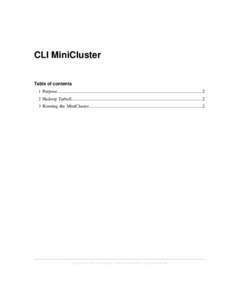 CLI MiniCluster Table of contents 1 Purpose............................................................................................................................... 2 2 Hadoop Tarball...............................