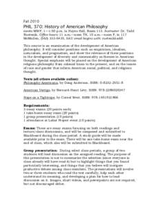 FallPHIL 370: History of American Philosophy meets MWF, 1—1:50 p.m. in Hayes Hall, Room 113. Instructor: Dr. Tadd Ruetenik. Office hours: 11 a.m.—noon TH, 10 a.m.—noon F, in 117