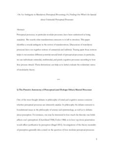 On An Ambiguity in Mandatory Perceptual Processing; Or, Finding Out What’s So Special about Unimodal Perceptual Processes Abstract: Perceptual processes, in particular modular processes, have been understood as being m