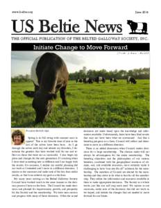 www.beltie.org  June 2014 US Beltie News THE OFFICIAL PUBLICATION OF THE BELTED GALLOWAY SOCIETY, I N C .