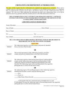 CREMATION AND DISPOSITION AUTHORIZATION The State of Ohio requires that this Authorization be completed and signed prior to cremation. Please read it carefully and ask us any questions you may have. Cremation is an irrev