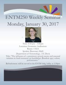 ENTM250 Weekly Seminar Monday, January 30, 2017 * Time: 4:10 pm - 5:00pm Location: Genomics Auditorium Room: 1102A