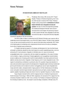 News Release PAYAM HEYDARI, NAMED 2017 IEEE FELLOW Piscataway, New Jersey, USA, January 2017: Payam Heydari, Professor of Electrical Engineering, from Irvine, CA, USA has been named an IEEE Fellow. Professor