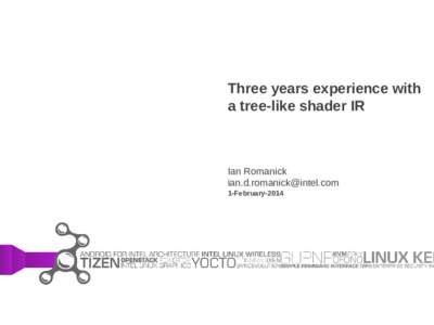 Three years experience with a tree-like shader IR Ian Romanick  1-February-2014