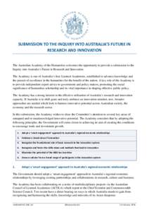 SUBMISSION TO THE INQUIRY INTO AUSTRALIA’S FUTURE IN RESEARCH AND INNOVATION The Australian Academy of the Humanities welcomes the opportunity to provide a submission to the Inquiry into Australia’s Future in Researc