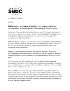 FOR IMMEDIATE RELEASESBDC announces new regional director for its Fort Dodge regional center Fort Dodge woman will assist entrepreneurs and business owners in ten Iowa counties AMES, Iowa – America’s SBDC Io