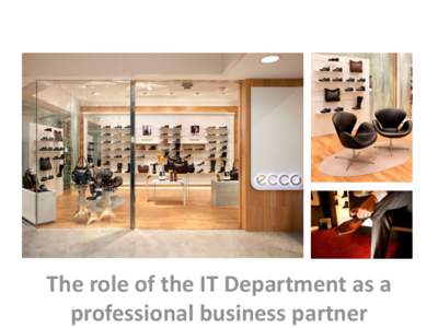 As a Shoe Brand  The role of the IT Department as a professional business partner  THE STORY BEHIND THE SUCESS