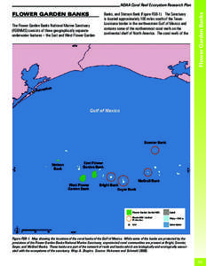 Flower Garden Banks The Flower Garden Banks National Marine Sanctuary (FGBNMS) consists of three geographically separate underwater features – the East and West Flower Garden  Banks, and Stetson Bank (Figure FGB-1). Th