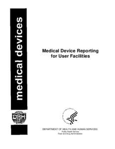 Medical Device Reporting for User Facilities DEPARTMENT OF HEALTH AND HUMAN SERVICES Public Health Service Food and Drug Administration