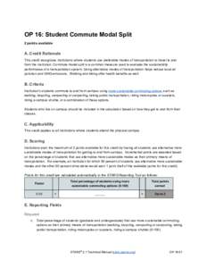 OP 16: Student Commute Modal Split  2 points available  A. Credit Rationale  This credit recognizes institutions where students use preferable modes of transportation to travel to and  from th